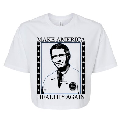 Dr Fauci Make America Healthy Again Bella+Canvas Jersey Crop Tee