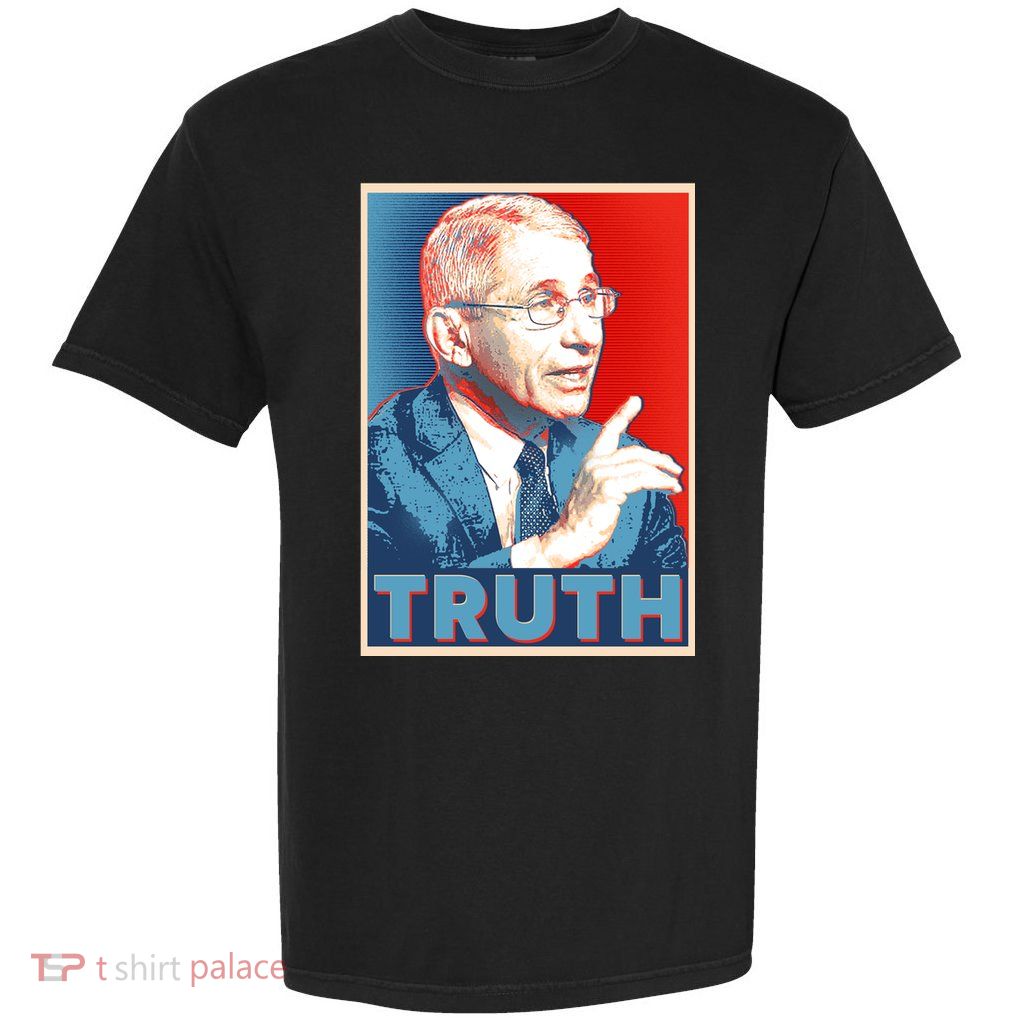 Dr Fauci Truth Election Poster Garment-Dyed Heavyweight T-Shirt