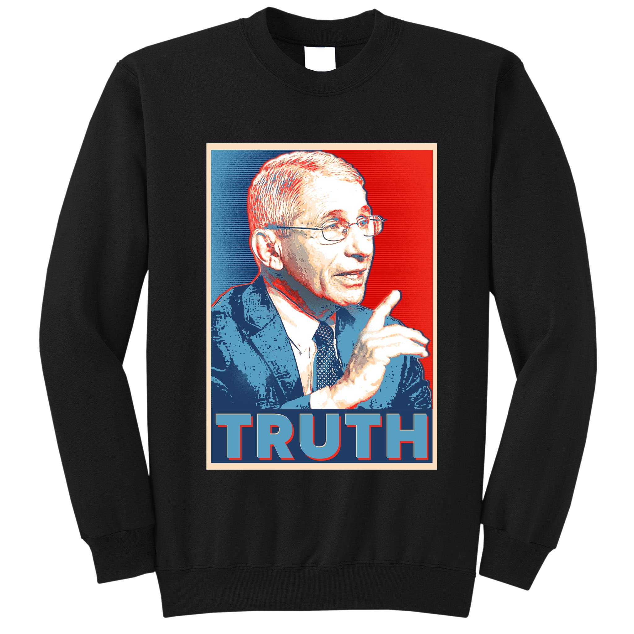 Dr Fauci Truth Election Poster Tall Sweatshirt