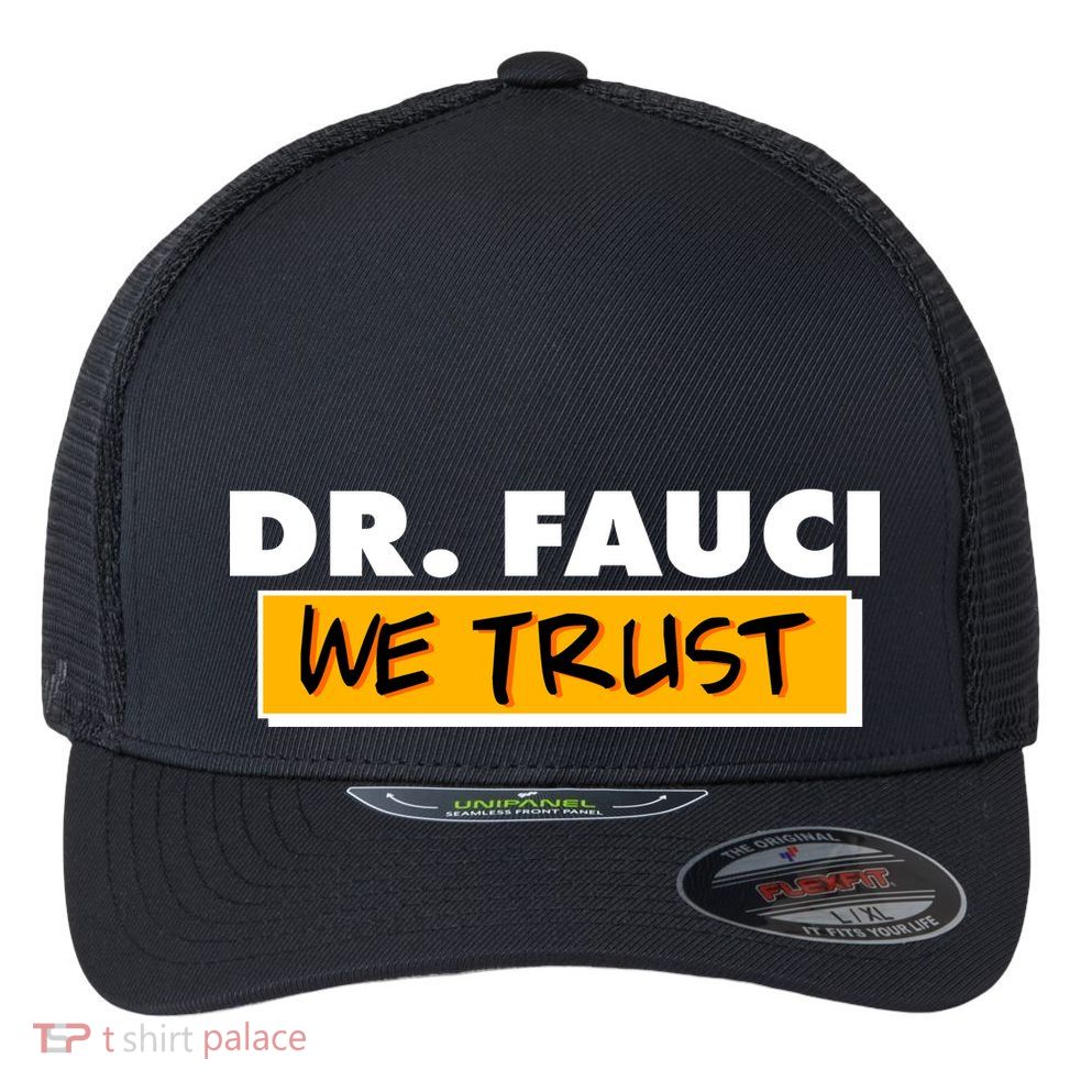 Dr Fauci We Trust Flexfit Unipanel Trucker Cap