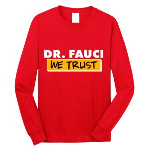 Dr Fauci We Trust Long Sleeve Shirt