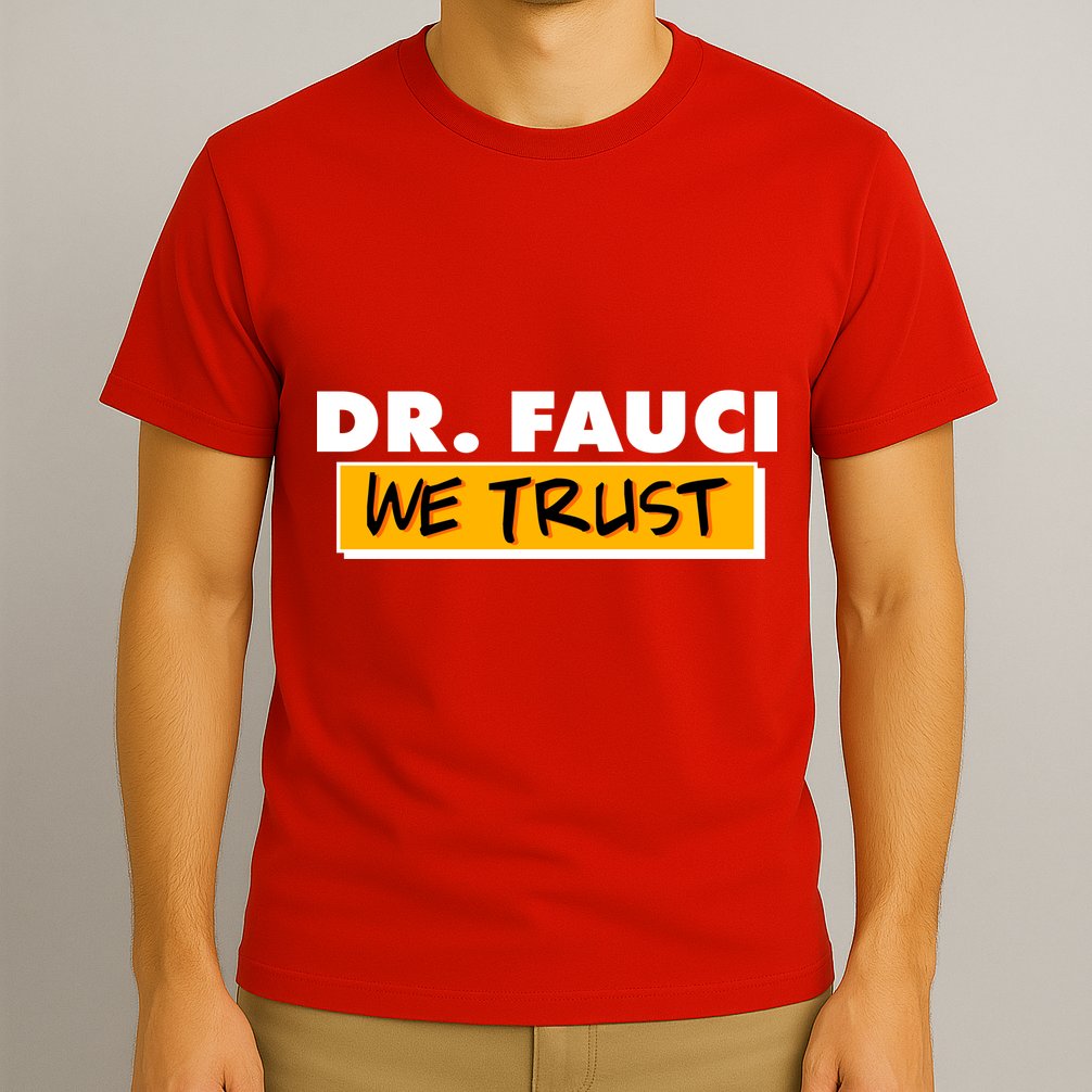 Dr Fauci We Trust T-Shirt