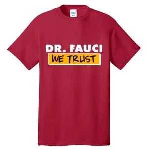 Dr Fauci We Trust Tall T-Shirt