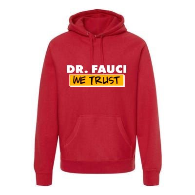 Dr Fauci We Trust Premium Hoodie