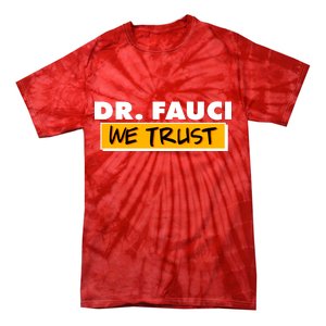 Dr Fauci We Trust Tie-Dye T-Shirt