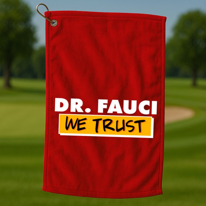 Dr Fauci We Trust Golf Towel