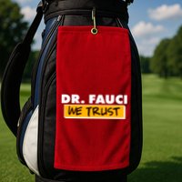 Dr Fauci We Trust Golf Towel