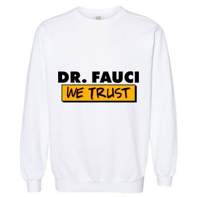 Dr Fauci We Trust Garment-Dyed Sweatshirt