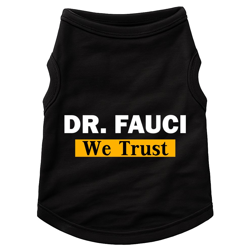 Dr Fauci We Trust I Love Fauci Doggie Tank
