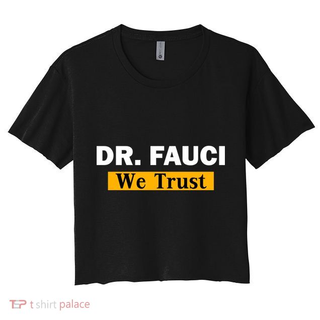 Dr Fauci We Trust I Love Fauci Crop Top