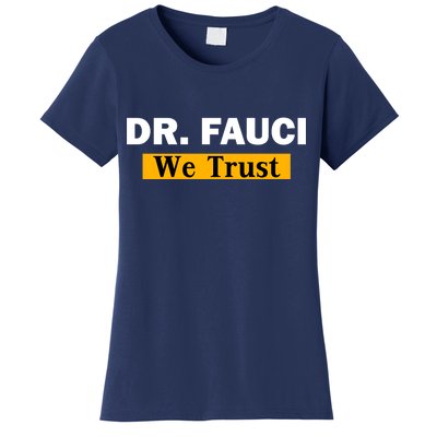 Dr Fauci We Trust I Love Fauci Women's T-Shirt