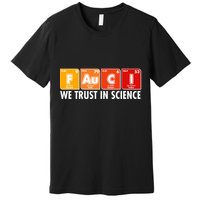 Dr Fauci We Trust In Science Periodical Table Elements Premium T-Shirt