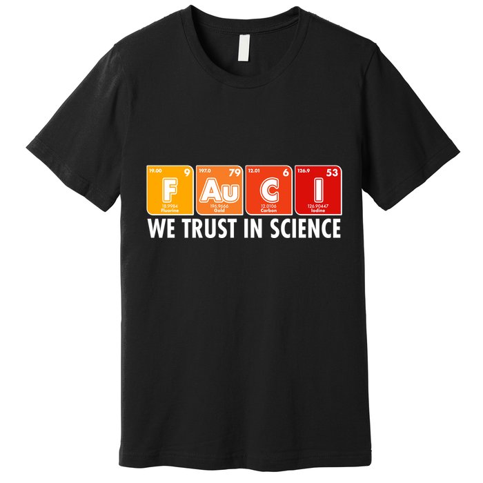 Dr Fauci We Trust In Science Periodical Table Elements Premium T-Shirt