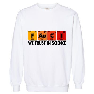 Dr Fauci We Trust In Science Periodical Table Elements Garment-Dyed Sweatshirt