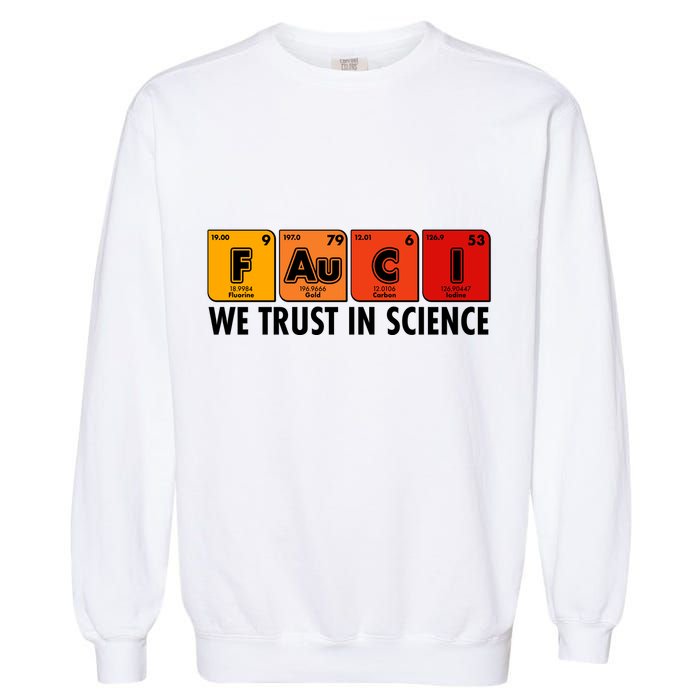 Dr Fauci We Trust In Science Periodical Table Elements Garment-Dyed Sweatshirt