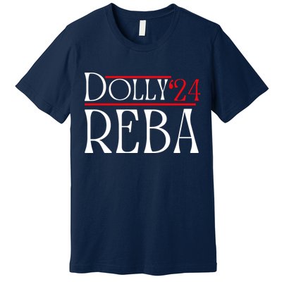 Dolly Reba 2024 Funny Political Premium T-Shirt