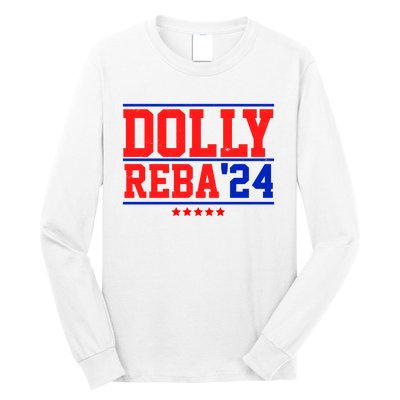 Dolly Reba 2024 Funny Political Long Sleeve Shirt