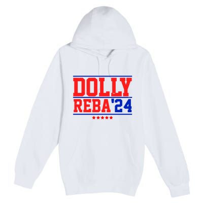 Dolly Reba 2024 Funny Political Premium Pullover Hoodie