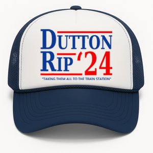 Dutton Rip 2024 Taking Them All To The Train Station Trucker Hat