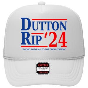 Dutton Rip 2024 Taking Them All To The Train Station High Crown Mesh Back Trucker Hat