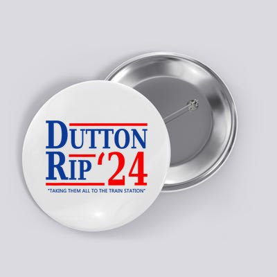 Dutton Rip 2024 Taking Them All To The Train Station Button
