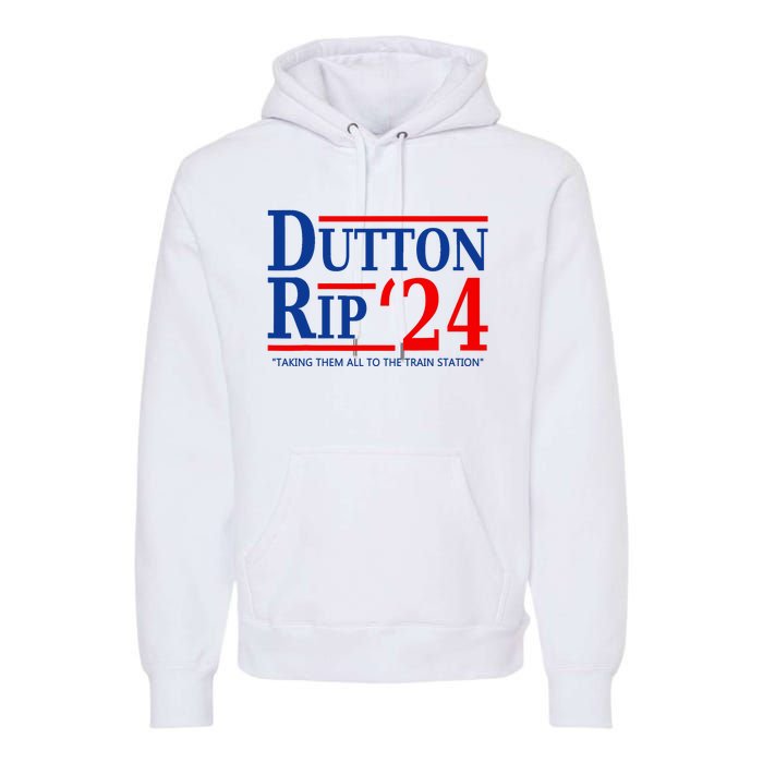 Dutton Rip 2024 Taking Them All To The Train Station Premium Hoodie