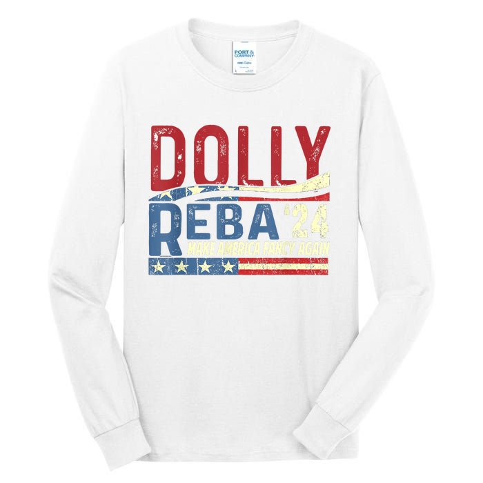 Dolly Reba 2024 Make America Fancy Again Flag Usa Tall Long Sleeve T-Shirt