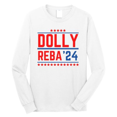 Dolly Reba 2024 Funny Political Long Sleeve Shirt