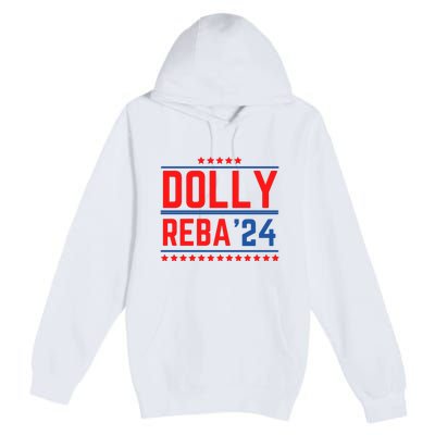 Dolly Reba 2024 Funny Political Premium Pullover Hoodie