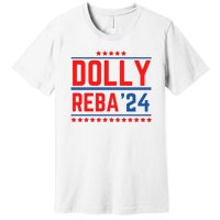 Dolly Reba 2024 Funny Political Premium T-Shirt