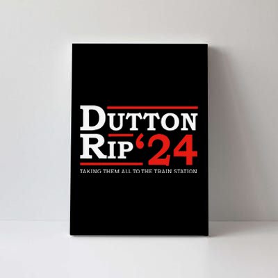 Dutton Rip 2024 President Day 4th of July Canvas