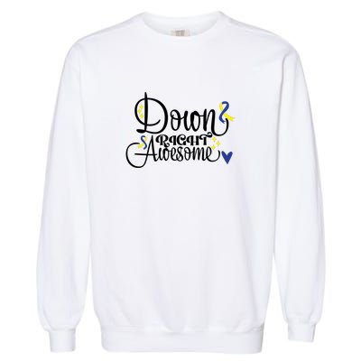 Down Right Awesome For Down Syndrome Awareness Gift Garment-Dyed Sweatshirt