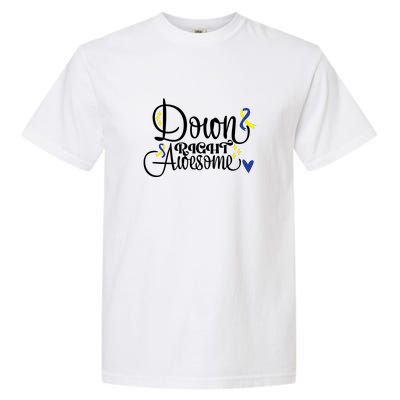 Down Right Awesome For Down Syndrome Awareness Gift Garment-Dyed Heavyweight T-Shirt