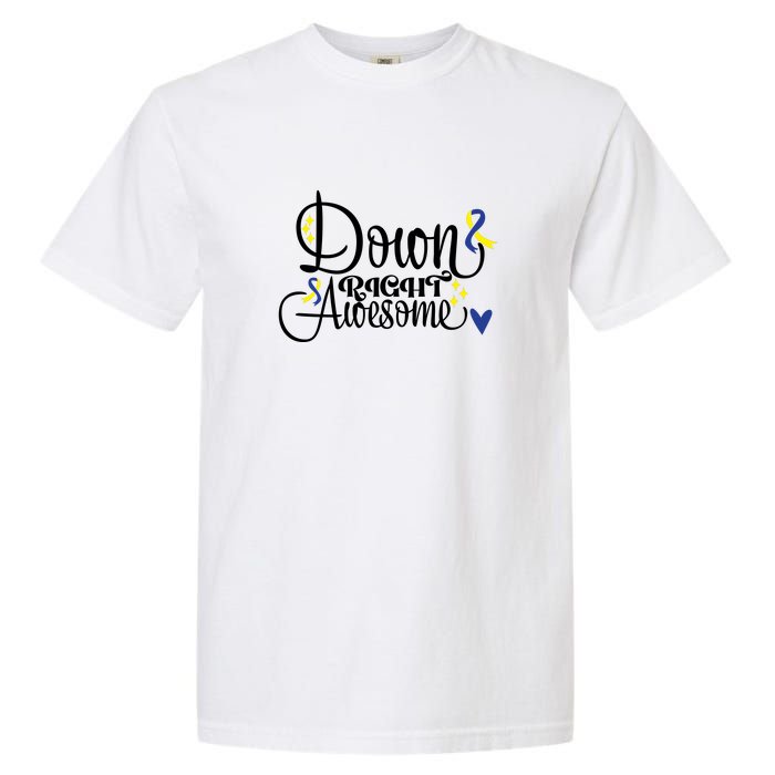 Down Right Awesome For Down Syndrome Awareness Gift Garment-Dyed Heavyweight T-Shirt