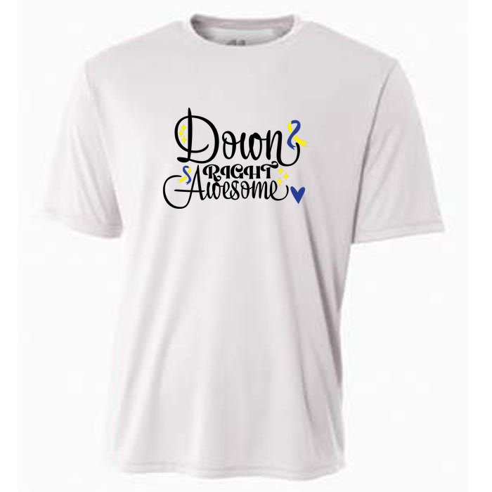 Down Right Awesome For Down Syndrome Awareness Gift Cooling Performance Crew T-Shirt