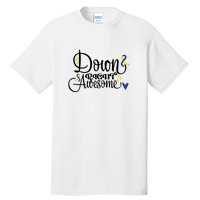 Down Right Awesome For Down Syndrome Awareness Gift Tall T-Shirt