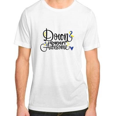 Down Right Awesome For Down Syndrome Awareness Gift Adult ChromaSoft Performance T-Shirt