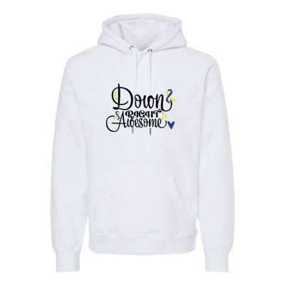 Down Right Awesome For Down Syndrome Awareness Gift Premium Hoodie