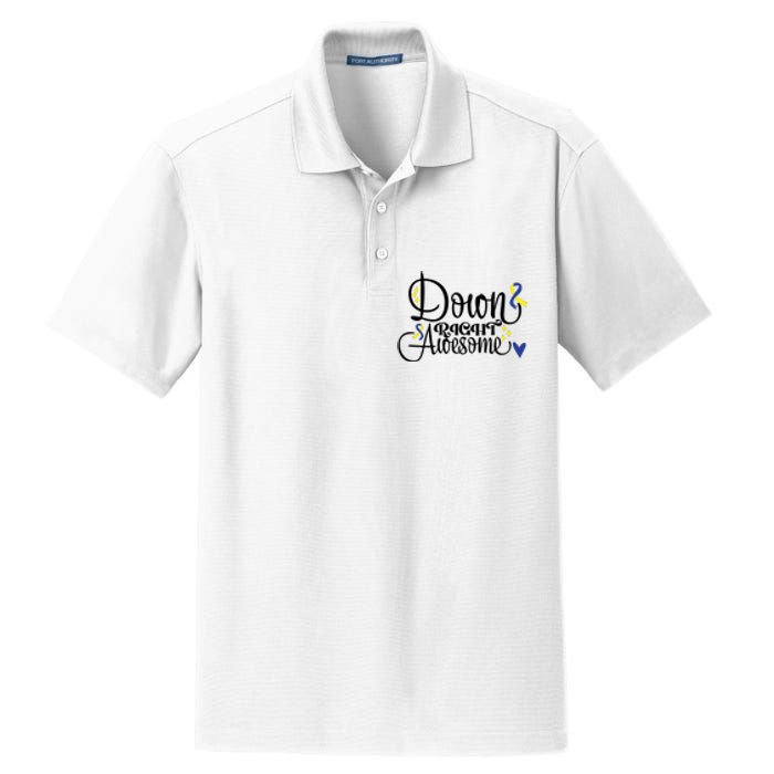 Down Right Awesome For Down Syndrome Awareness Gift Dry Zone Grid Polo