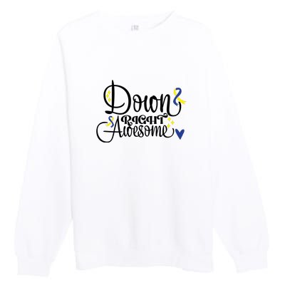 Down Right Awesome For Down Syndrome Awareness Gift Premium Crewneck Sweatshirt