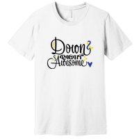 Down Right Awesome For Down Syndrome Awareness Gift Premium T-Shirt