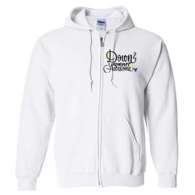 Down Right Awesome For Down Syndrome Awareness Gift Full Zip Hoodie