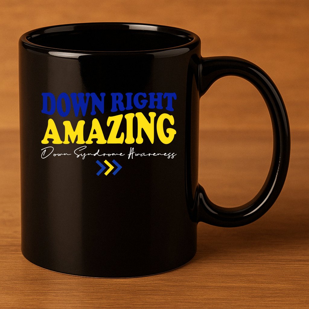 Down Right Amazing Down Syndrome Awareness 11oz C Handle Ceramic Mug