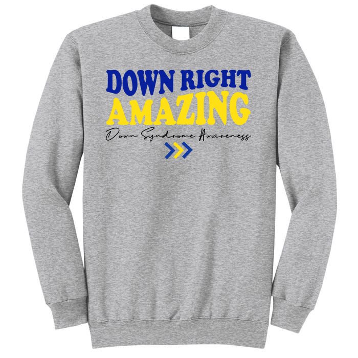 Down Right Amazing Down Syndrome Awareness Sweatshirt