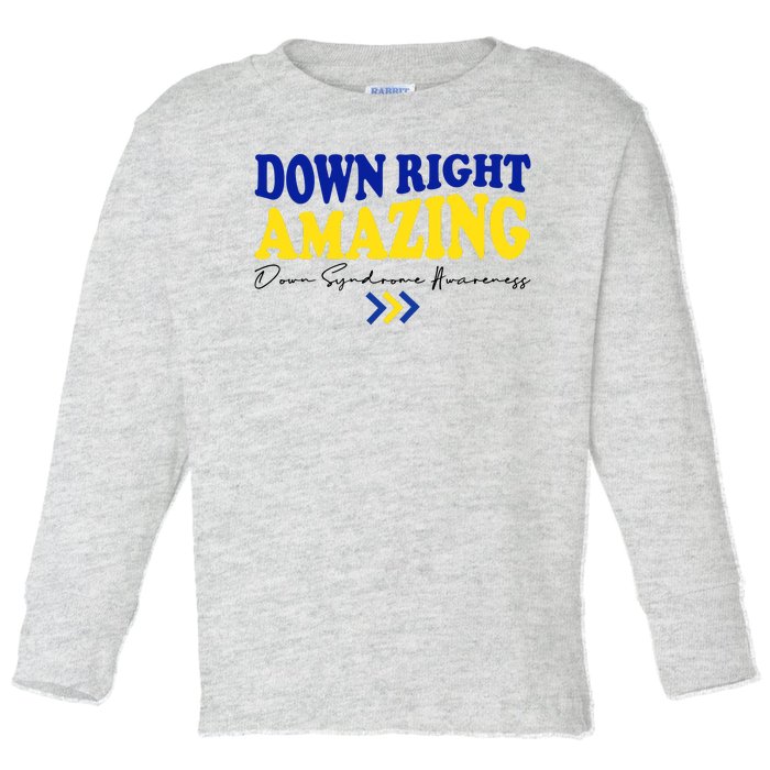 Down Right Amazing Down Syndrome Awareness Toddler Long Sleeve Shirt