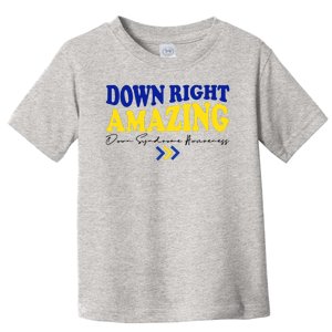 Down Right Amazing Down Syndrome Awareness Toddler T-Shirt