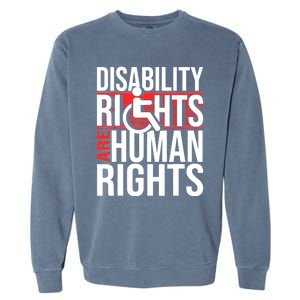 Disability Rights Are Human Rights Gift Funny Wheelchair Handicap Gift Garment-Dyed Sweatshirt