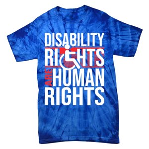 Disability Rights Are Human Rights Gift Funny Wheelchair Handicap Gift Tie-Dye T-Shirt