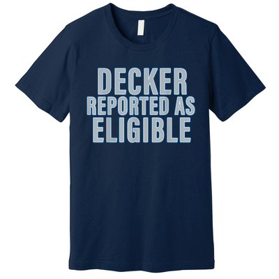 Decker Reported As Eligible Trendy Premium T-Shirt