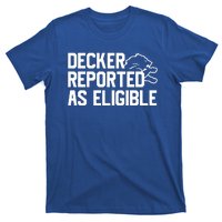 Decker Reported As Eligible Funny Saying T-Shirt